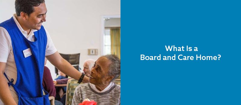 What Is A Board And Care Home