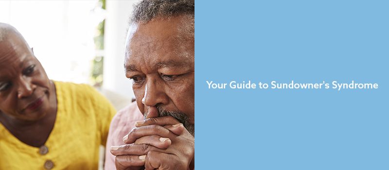 Your Guide To Sundowner's Syndrome | Seniorly